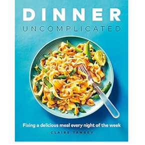 Dinner, Uncomplicated (Claire Tansey)