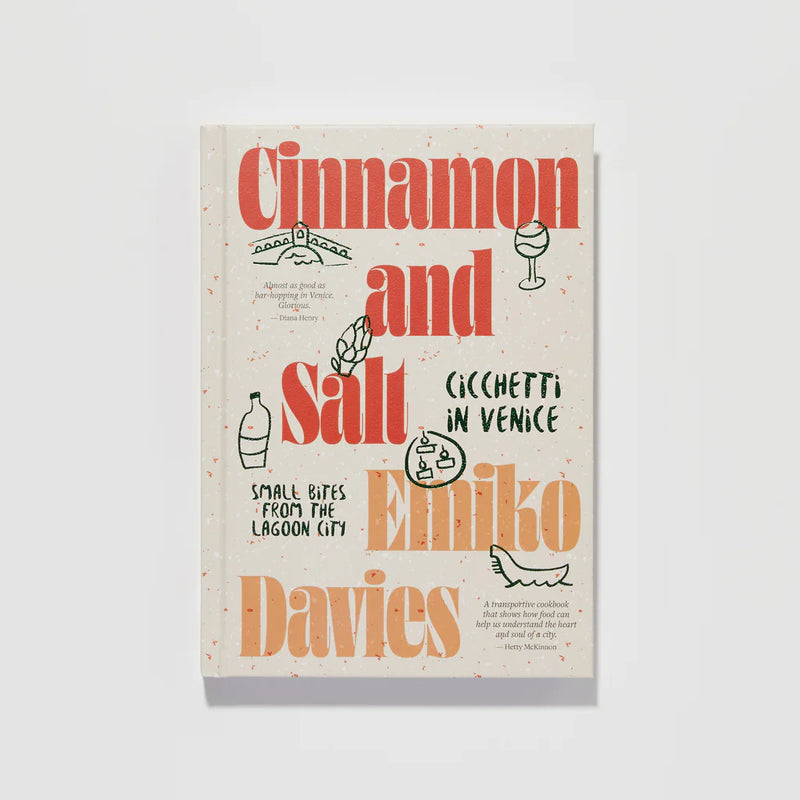 Cinnamon and Salt: Ciccheti in Venice (Emiko Davies)